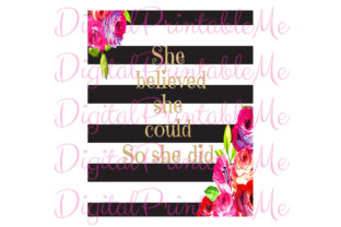 She Believed Stripe Classy Floral Sign: A Guide to Printable Wall Art